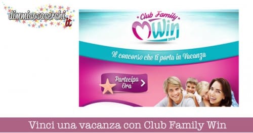Vinci una vacanza con Club Family Win