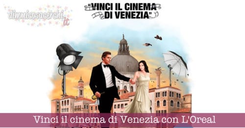Vinci il cinema di Venezia con L'Oreal