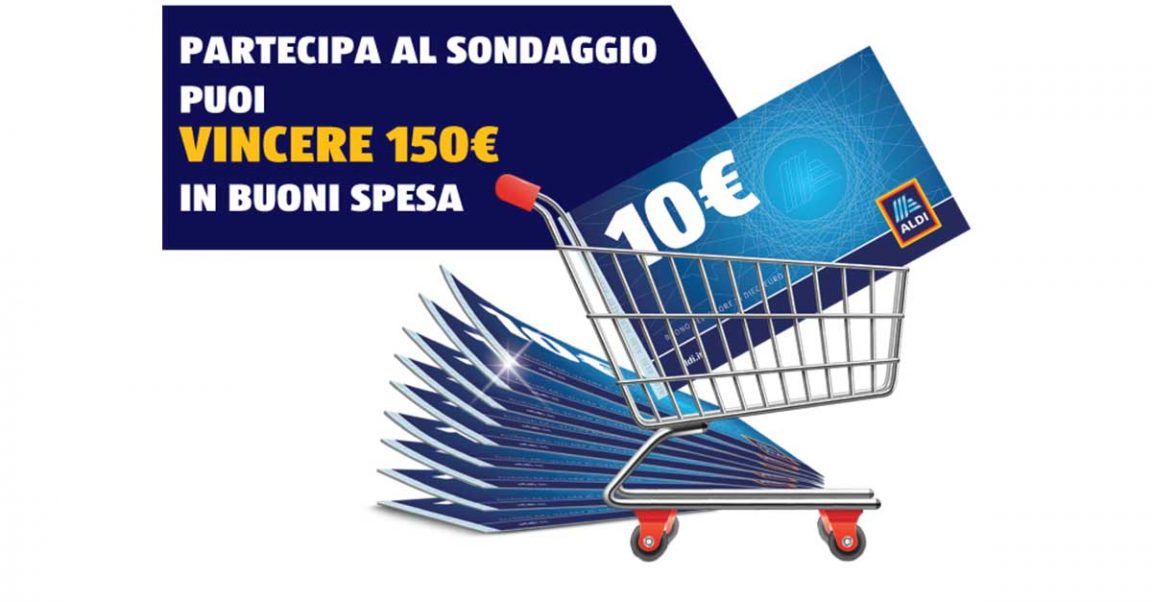 Aldi “La tua opinione conta” (e vale buoni spesa da 150€)