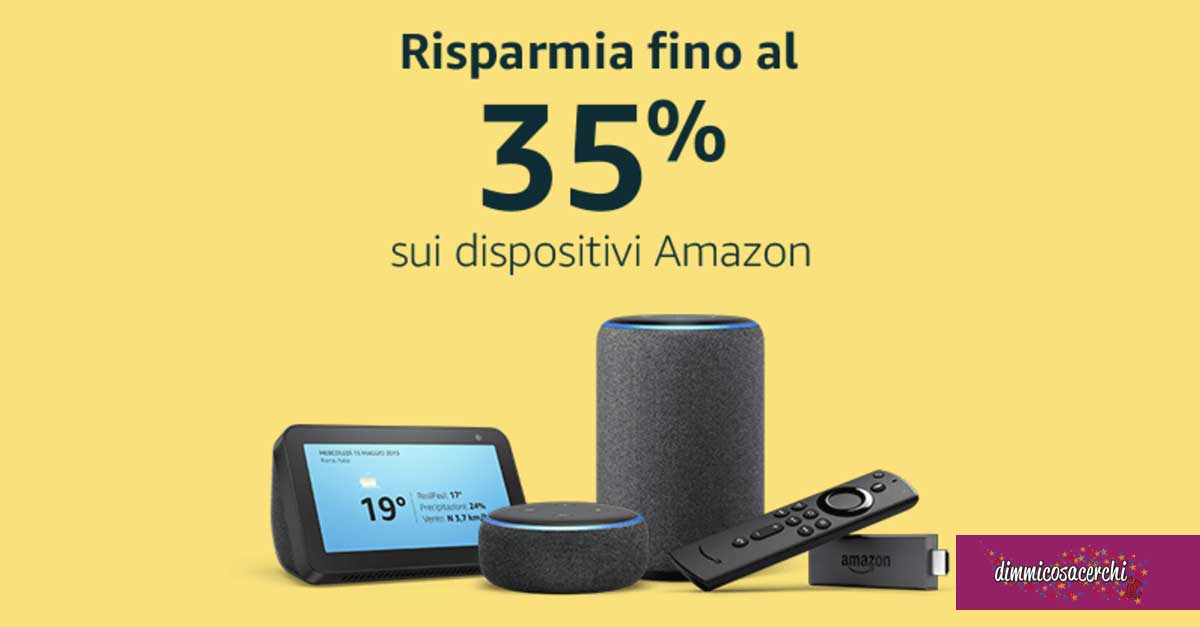 Dispositivi Amazon scontati fino al 35%